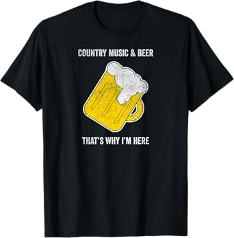 Vintage Funny Country Music and Beer That's Why I'm Here T-Shirt