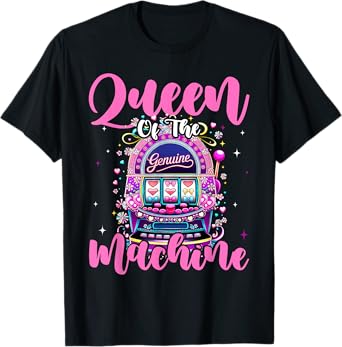 Queen Of The Machine Funny Slot Machine Gambling T-Shirt