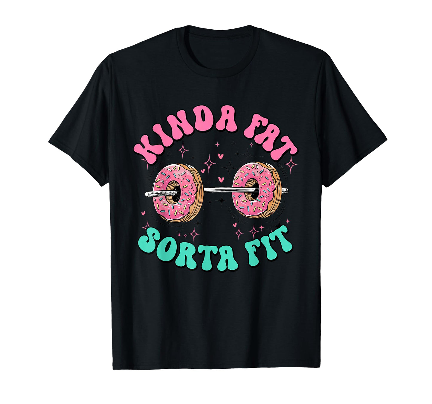 Kinda Fit Sorta Fat Funny Donut Gym Humor T-Shirt