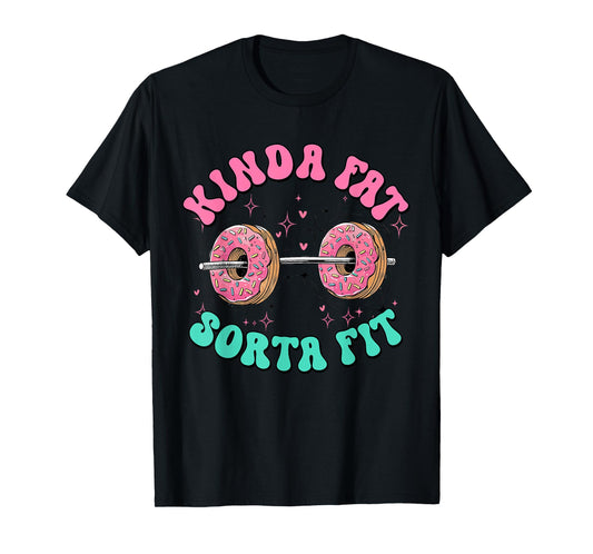 Kinda Fit Sorta Fat Funny Donut Gym Humor T-Shirt