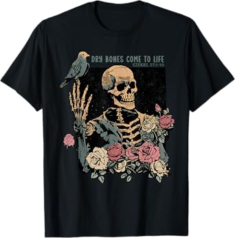 Dry Bones Come To Life, Christian Skeleton, Ezekiel 37:1-10 T-Shirt