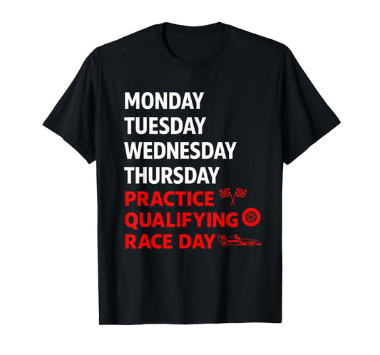 Monday Tuesday Thursday Practice Qualifying Funny Race Day T-Shirt