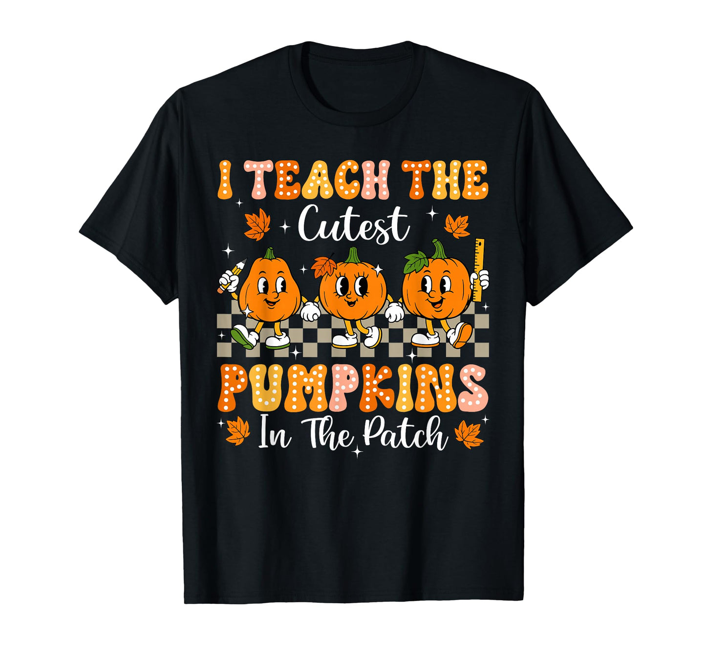 I Teach The Cutest Pumpkins In The Patch Teacher Halloween T-Shirt