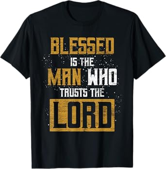 Blessed Is The Man Who Trusts The Lord Christianity Jesus T-Shirt