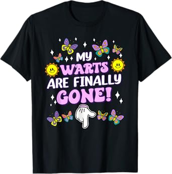 My Warts Are Finally Gone Funny Embarrassing Adult Humor T-Shirt