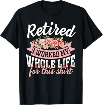 Retired Women Life Worked for This Vintage Retirement Mom T-Shirt