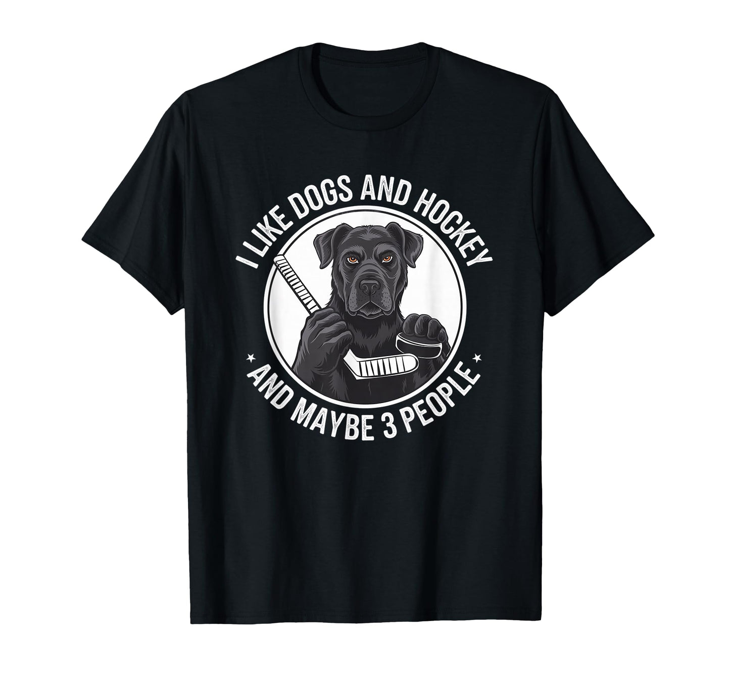 I LOVE DOGS AND HOCKEY AND, MAYBE 3 PEOPLE T-Shirt