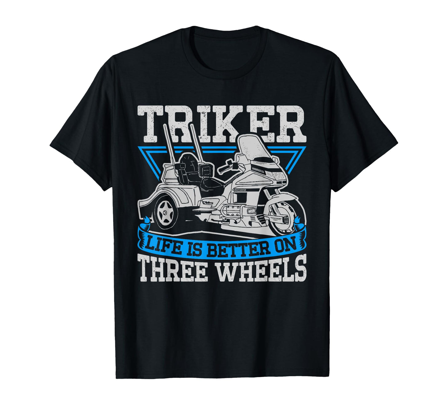 Triker - Life Is Better On Three Wheels - Motorcycle Trike T-Shirt