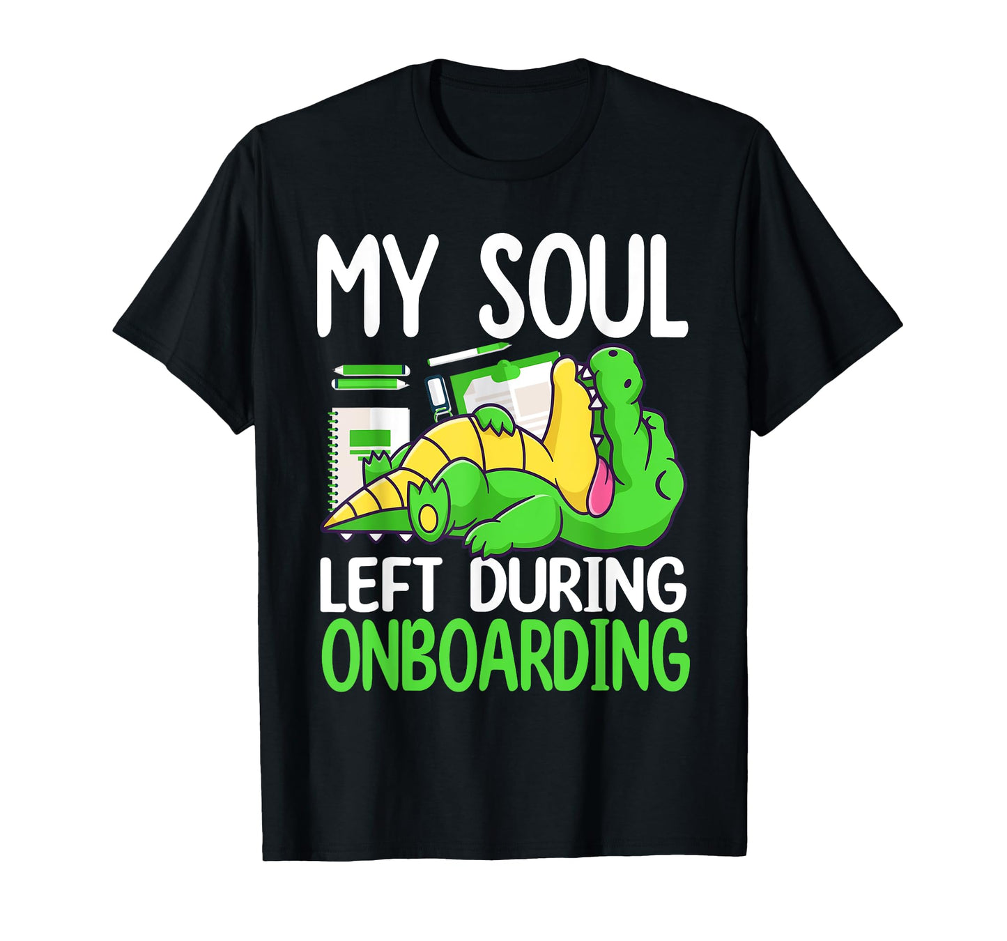 My soul left during onboarding - Office Humor T-Shirt