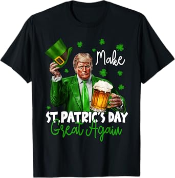 Make St Patrick's Day Great Again Lucky Trump Beer Shamrock T-Shirt