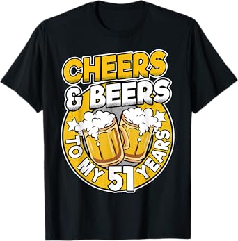 Cheers And Beers To My 51 Years Beer Men 51th Birthday T-Shirt
