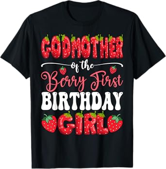 GodMother Of Berry First Birthday Girl Strawberry 1St Bday T-Shirt