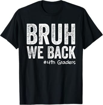 Bruh We Back 4th Grade Teacher Back To School Fourth Grade T-Shirt