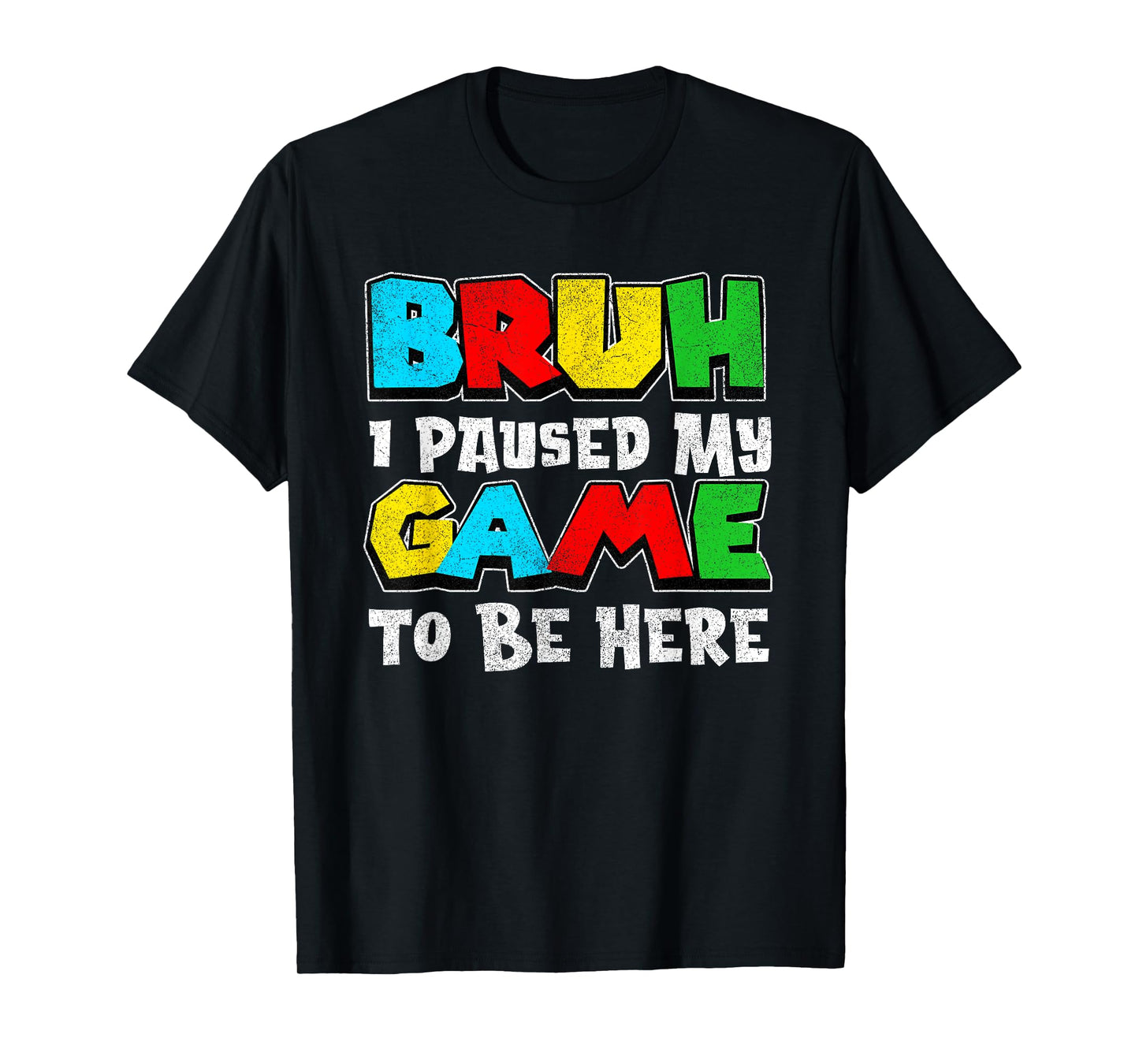 Bruh I Paused My Game Funny Video Gamer Teen Boys Gaming T-Shirt