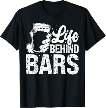 Life Behind Bars Beer Cocktails Microbrewery Happy Hour T-Shirt