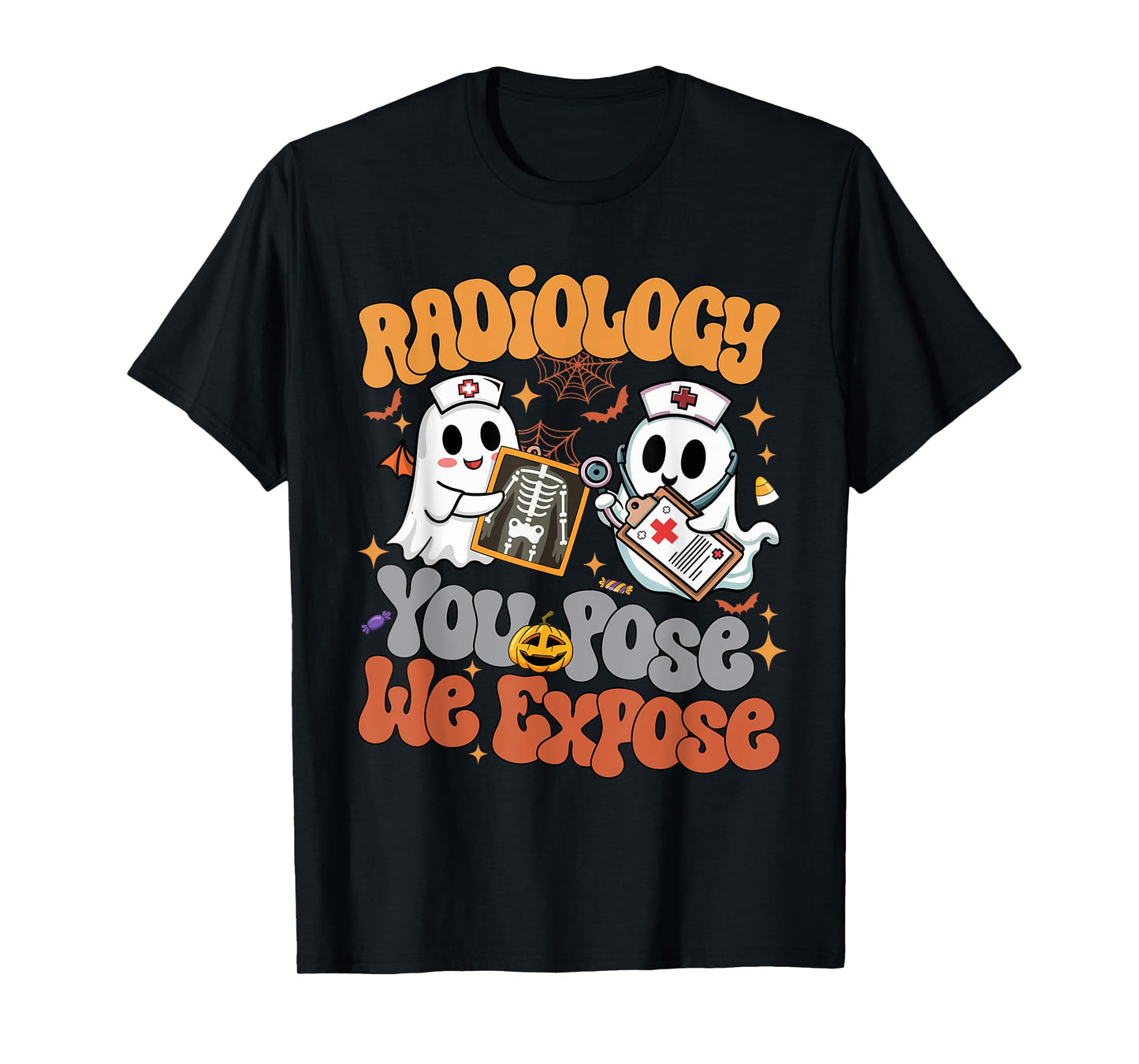 Radiology You Pose We Expose Rad Tech X-ray Tech Halloween T-Shirt