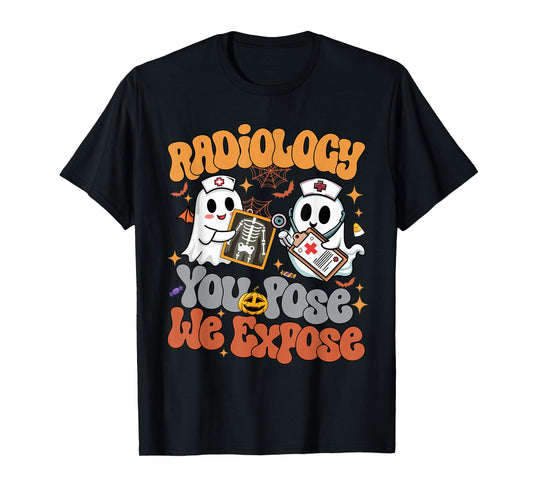 Radiology You Pose We Expose Rad Tech X-ray Tech Halloween T-Shirt