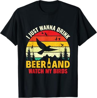 Drink Beer & Watch My Birds - Bird Watching Birdologist T-Shirt