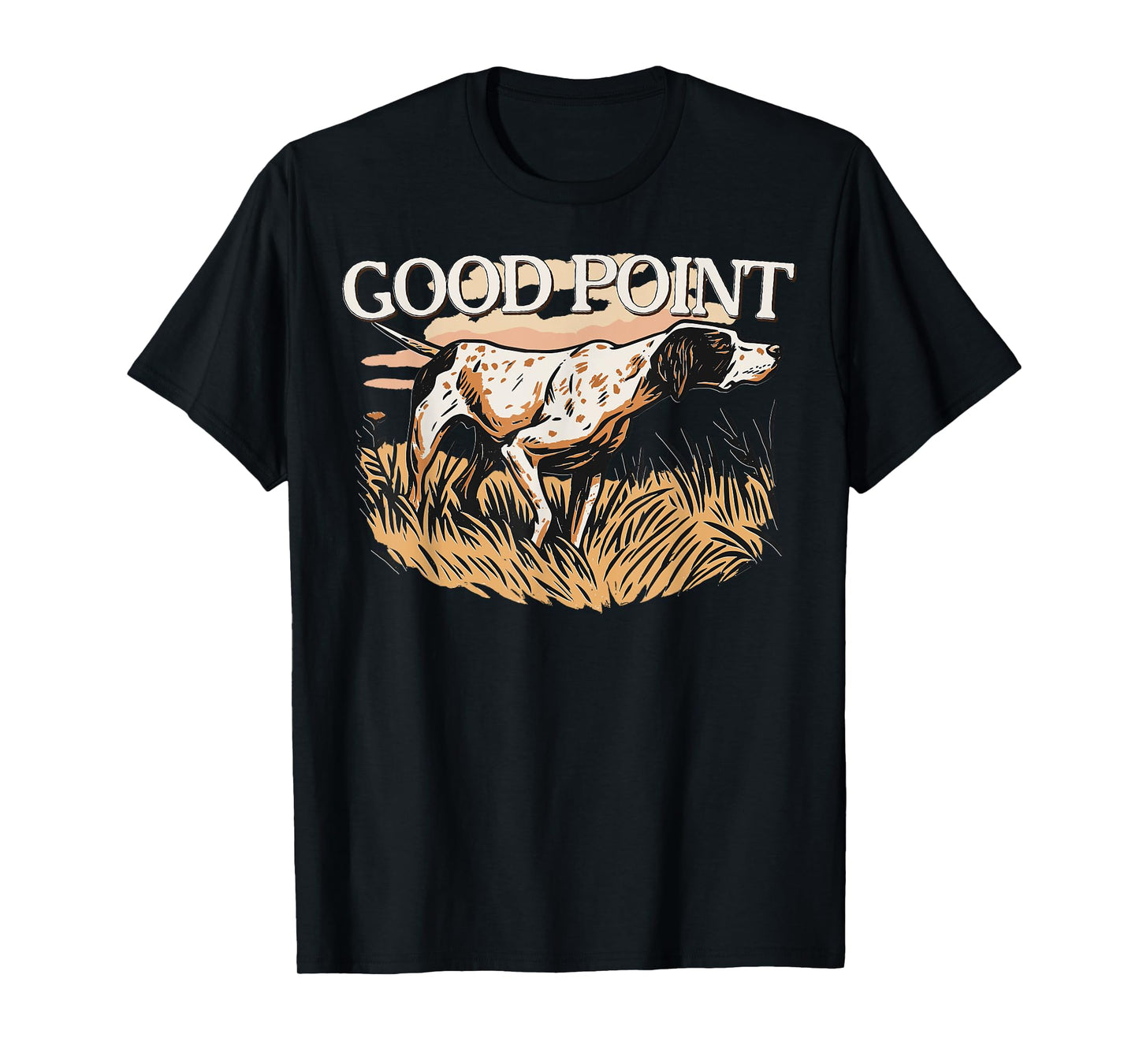 Good Pointing Dog Hunting for Outdoorsmen and Fall Season T-Shirt
