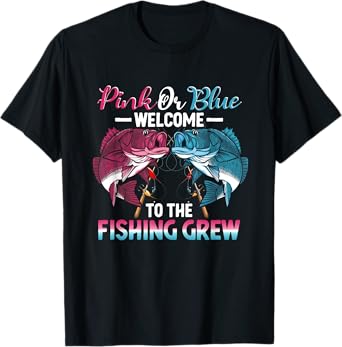 Gender Reveal Pink Or Blue Welcome To The Fishing Crew T-Shirt
