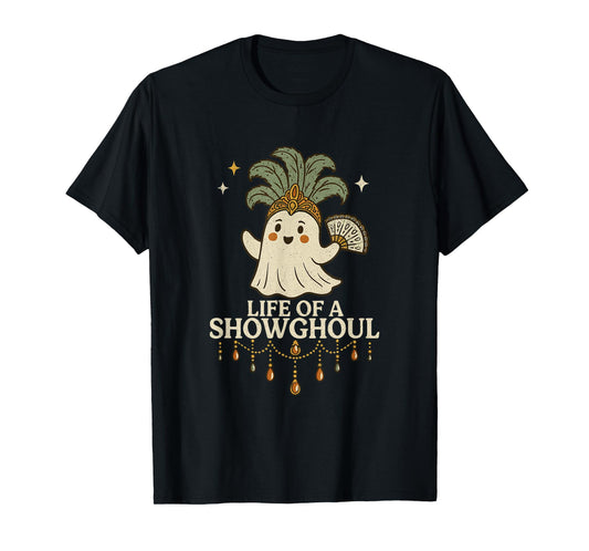 Life of a Showghoul Cute Halloween Ghost Showgirl Fan Design T-Shirt