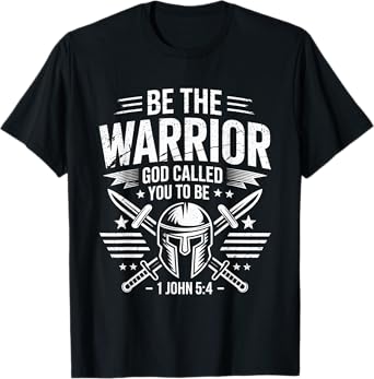 Be The Warrior God Called You To Be Bible Verse Christian T-Shirt