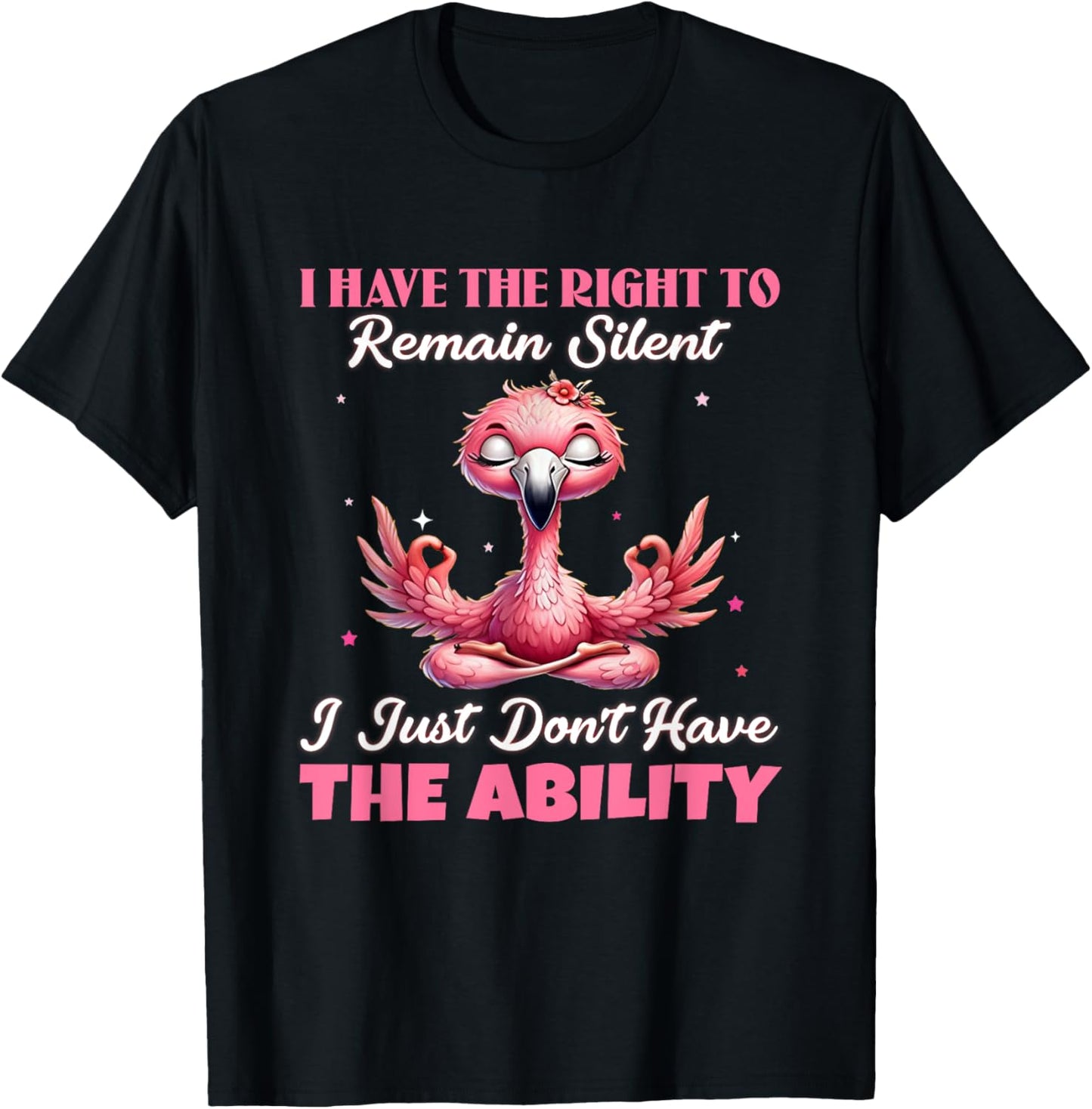 I Have The Right To Remain Silent Flamingo Lovers T-Shirt