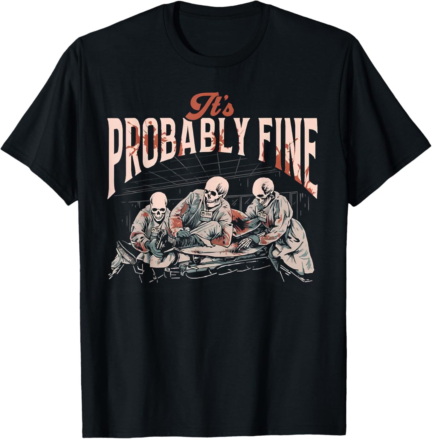 It's Probably Fine Skeletons T-Shirt