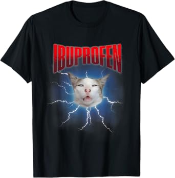 Weird Humor Cat Meme Ibuprofen Ironic Cat Oddly Specific T-Shirt
