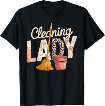 Cleaning Lady Housekeeper Cleaning Lover Housekeeping T-Shirt