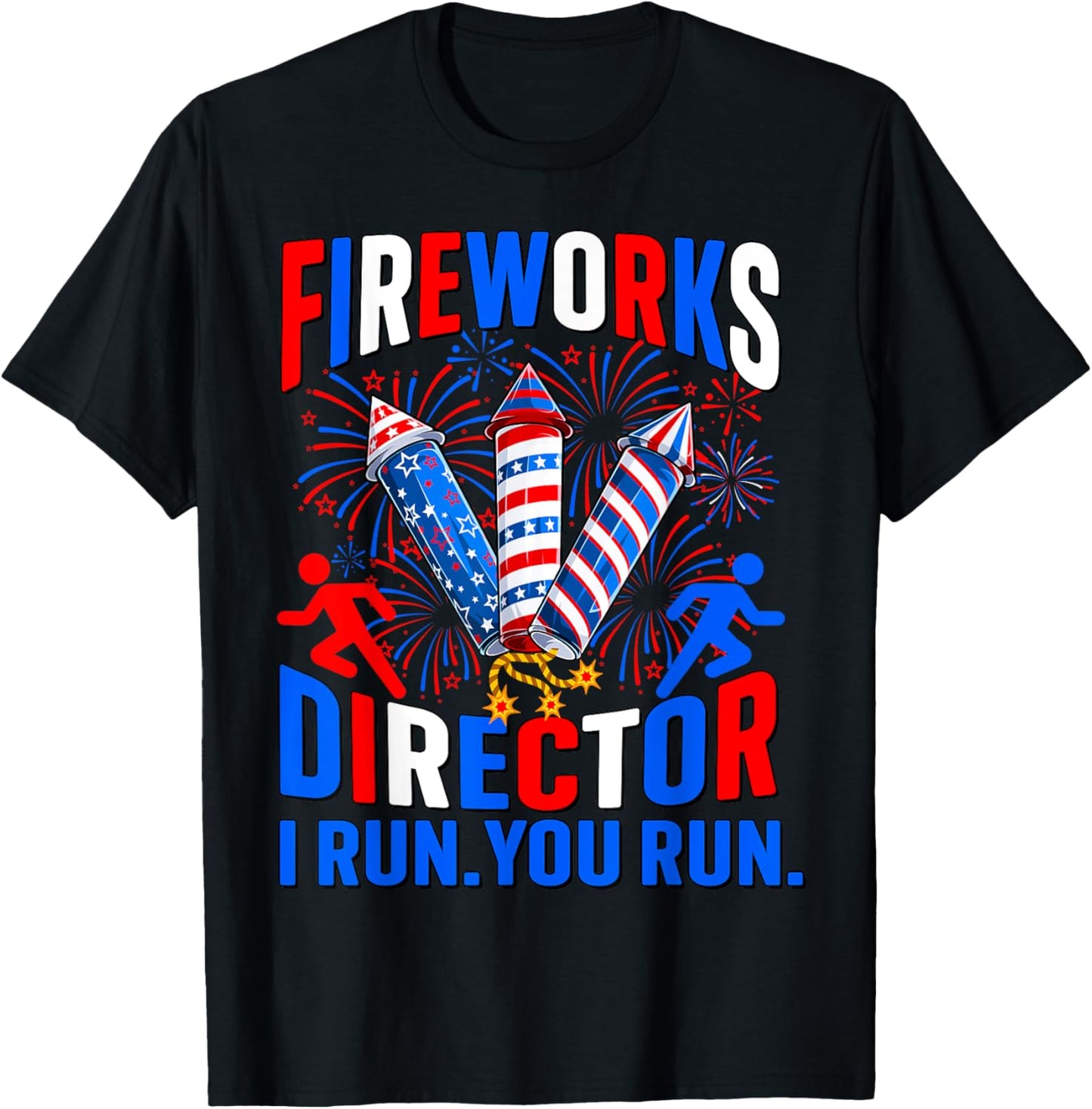 Fireworks Director Assistant I Run You Run Funny 4th Of July T-Shirt