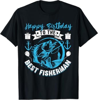 Happy Birthday To The Best Fisherman Funny Birthday Fishing T-Shirt