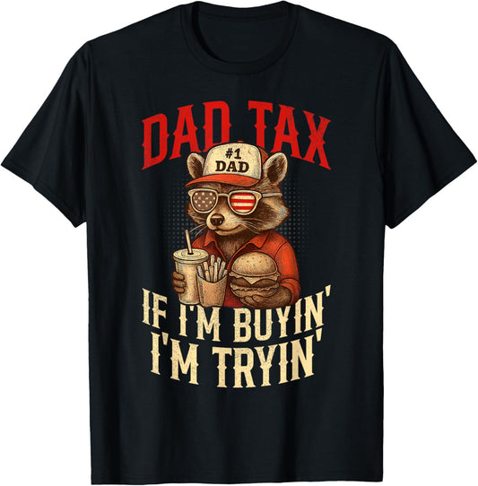 Dad Tax If I'm Buying I'm Trying Funny Dad 4th Of July T-shirt
