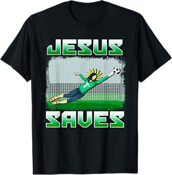 Funny Christian Soccer Jesus Saves Goalie T-Shirt