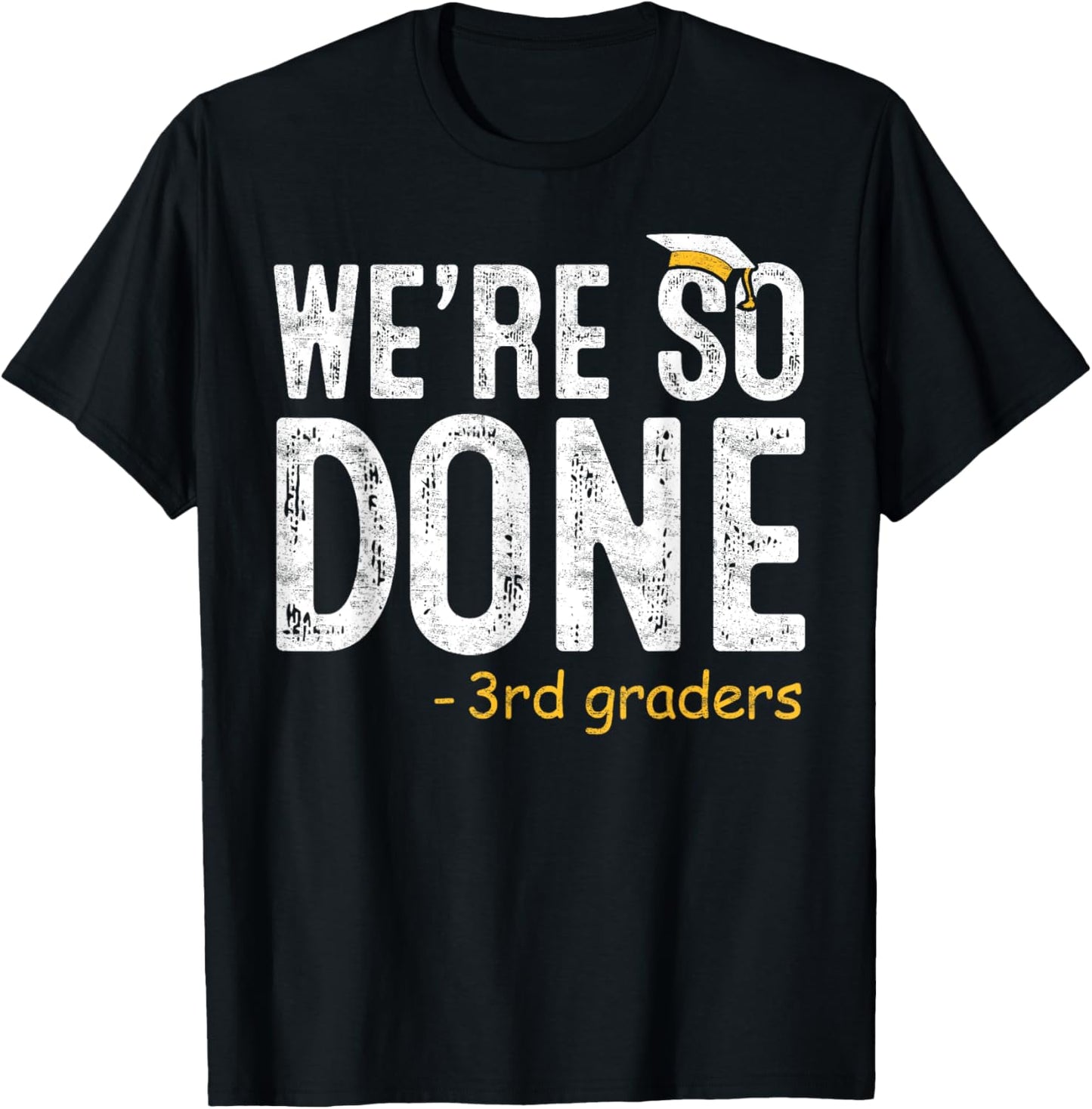We are So Done 3rd Grade Graduation Gifts Third Grader Grad T-Shirt