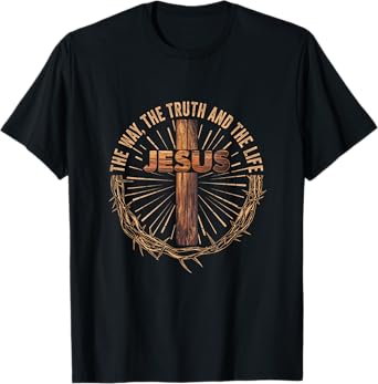 Jesus The Way The Truth The Life Jesus Christian Men Women T-Shirt