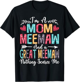 I'm A Mom Meemaw And Great Meemaw Mother's Day 2025 T-Shirt