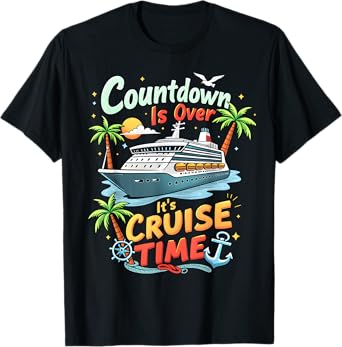 Countdown Is Over It's Cruise Time Apparel Unisex-Adult Cruise Squad 2025 Family Cruise 2025 Couple Outfits Friends Black T-Shirt