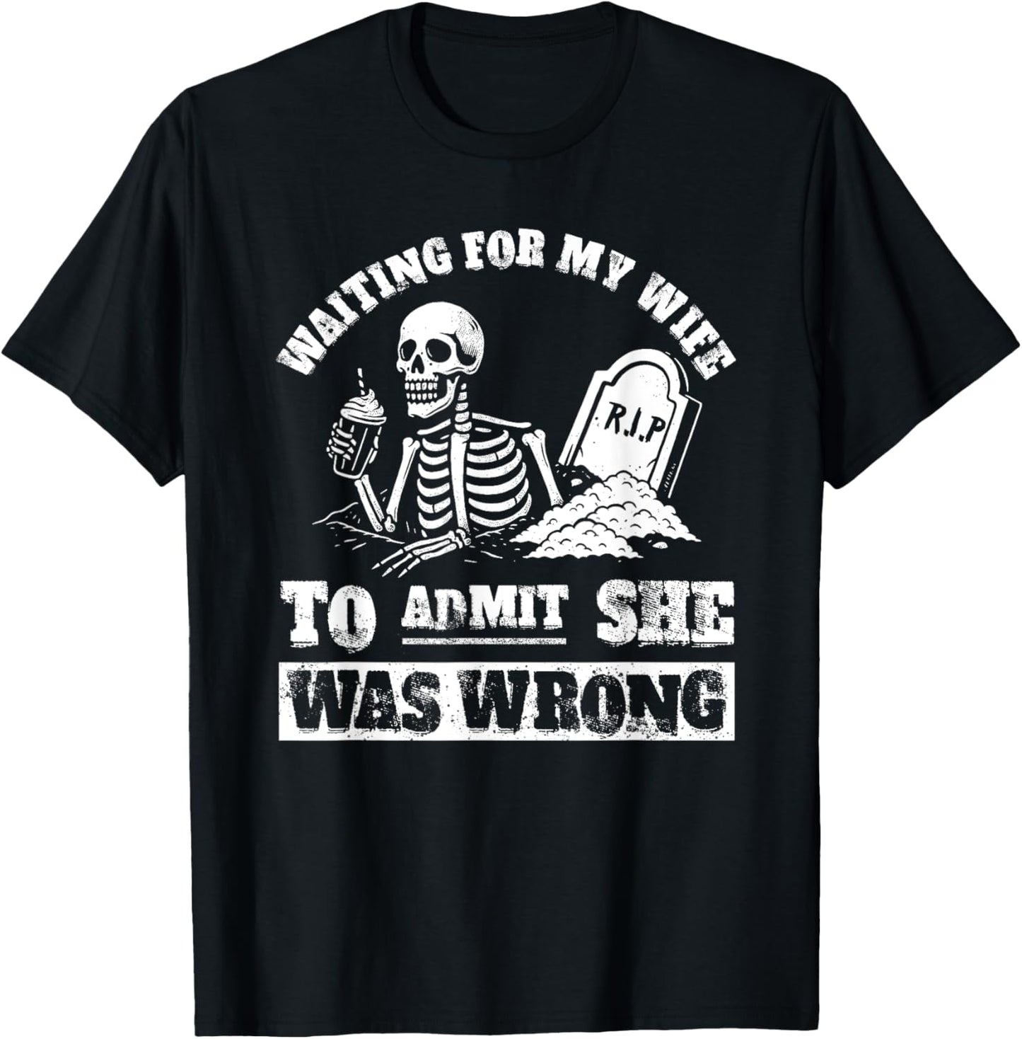 Waiting For My Wife To Admit She Was Wrong Marriage Humor T-Shirt