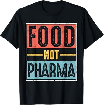 Food Not Pharma Natural Organic Nutrition Minimalistic Food T-Shirt