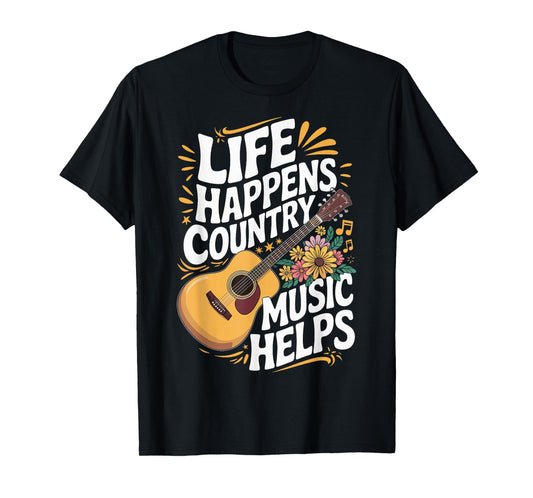 Life Happens Country Music Helps T-Shirt