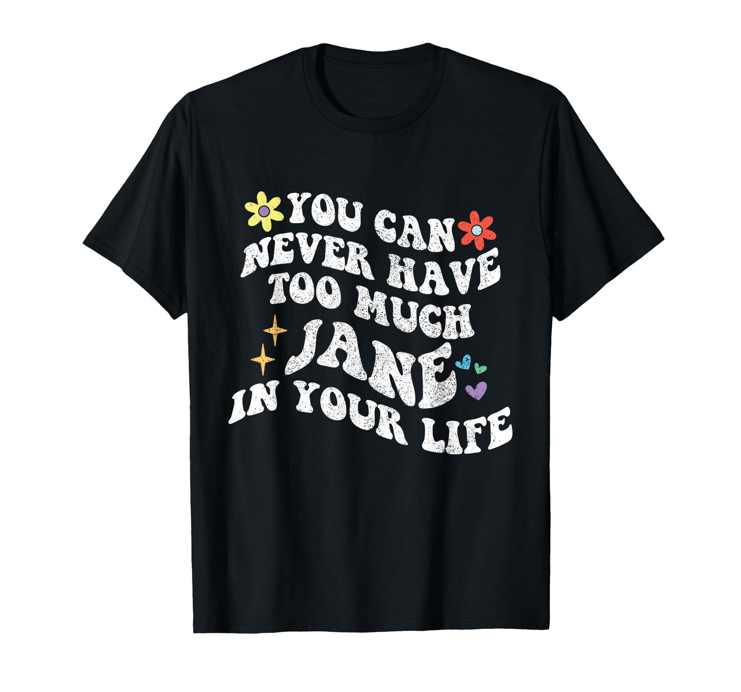 Retro Groovy You Can Never Have Too Much JANE In Your Life T-Shirt