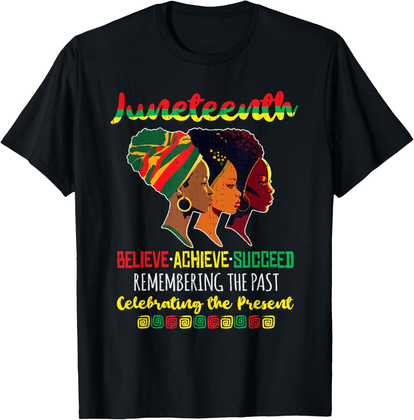 Juneteenth Is My Independence Day Believe Achieve Succeed T-Shirt