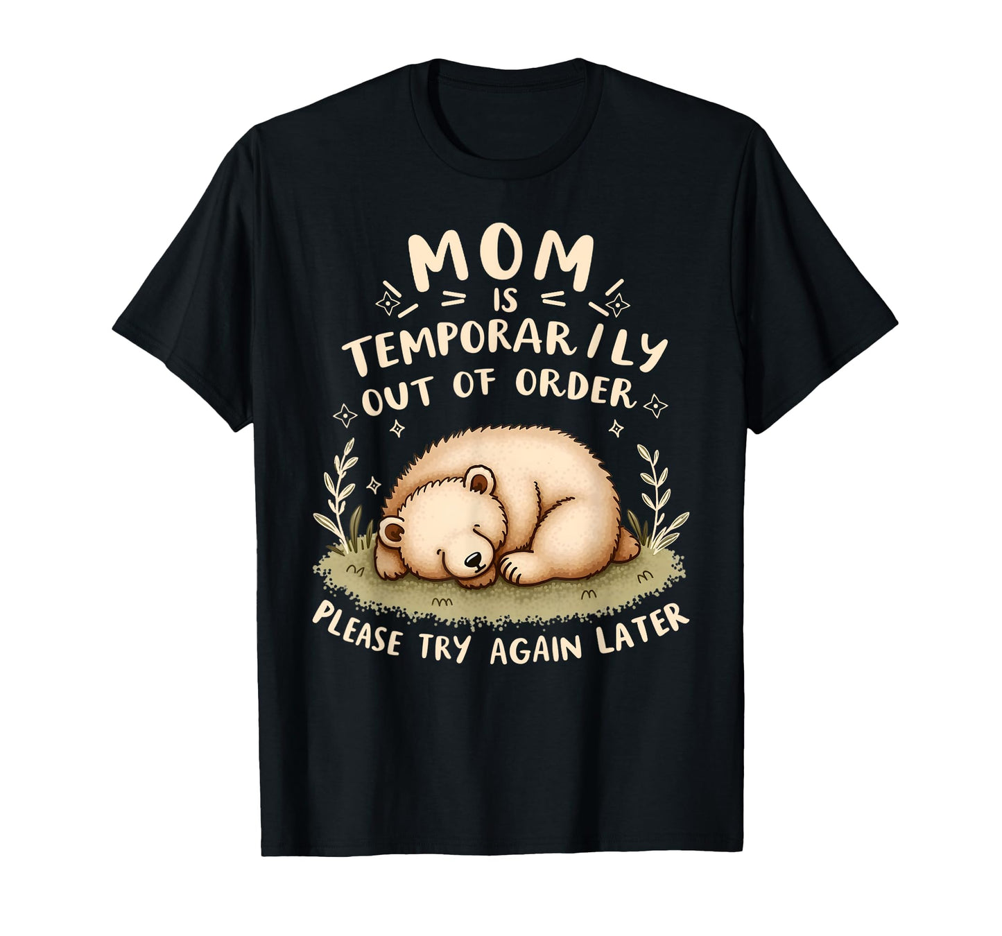 Mom Is Temporarily Out Of Order Funny Joke Mom T-Shirt