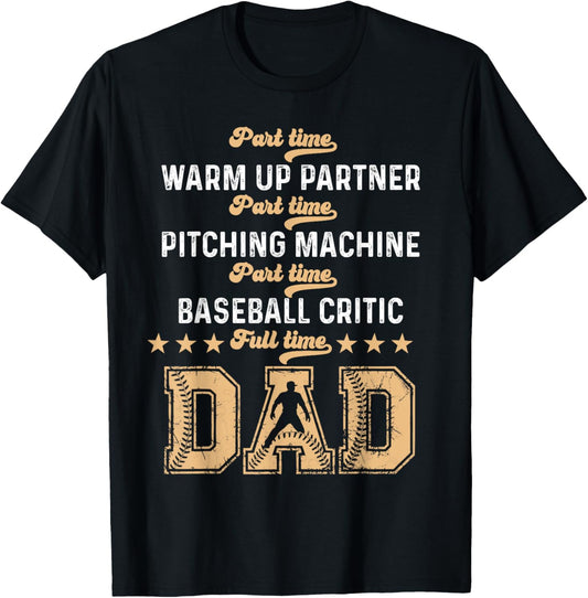 Baseball Part Time Warm Up Partner Pitching Full Time Dad T-Shirt