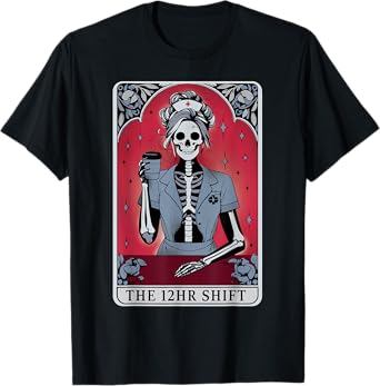 The 12 Hours Shift Nurse Skeleton Tarot Card Funny Halloween T-Shirt