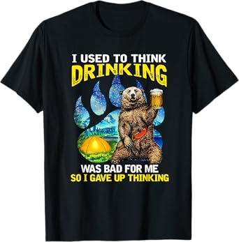 I Used To Think Drinking Was Bad For Me So I Gave Up T-Shirt