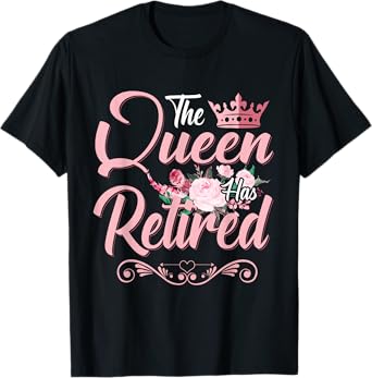 The Queen Has Retired Funny Retired Women Retirement T-Shirt