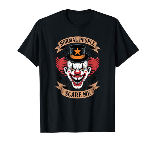 Normal People Scare Me Tattoo Sinister Clown Top Hat T-Shirt