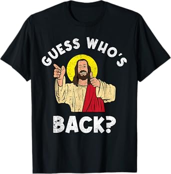Guess Who's Back? Back Again Easter Day Jesus Christian T-Shirt